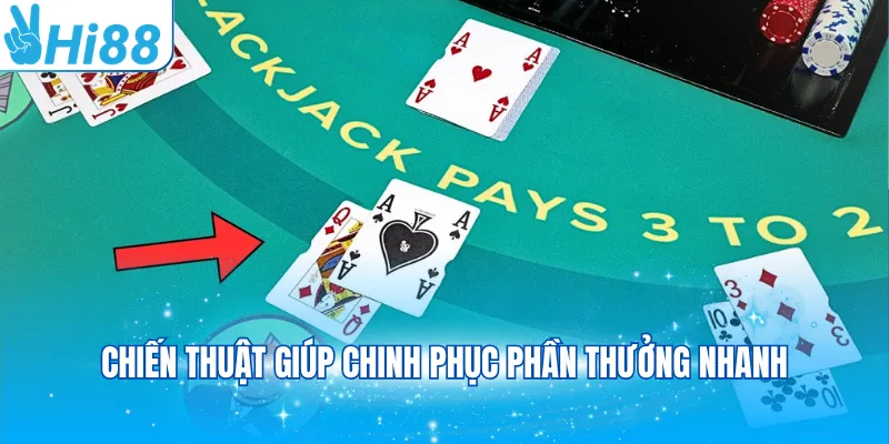 Chiến thuật giúp chinh phục phần thưởng nhanh