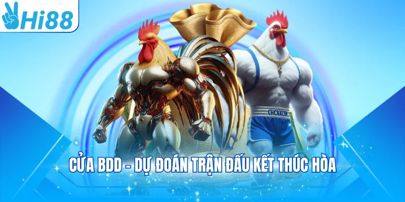 Cửa BDD - Dự đoán trận đấu kết thúc hòa