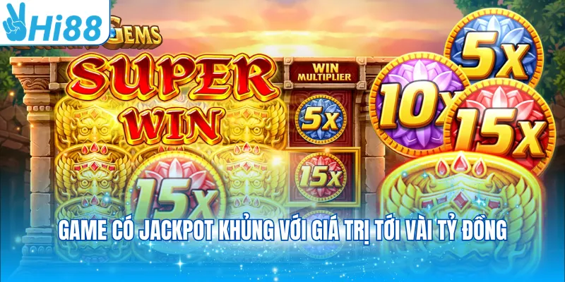 Game có Jackpot khủng với giá trị tới vài tỷ đồng