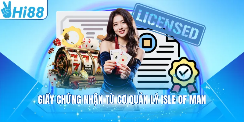 Giấy chứng nhận từ cơ quản lý Isle of Man