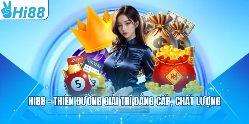 Hi88 - Thiên đường giải trí đẳng cấp, chất lượng