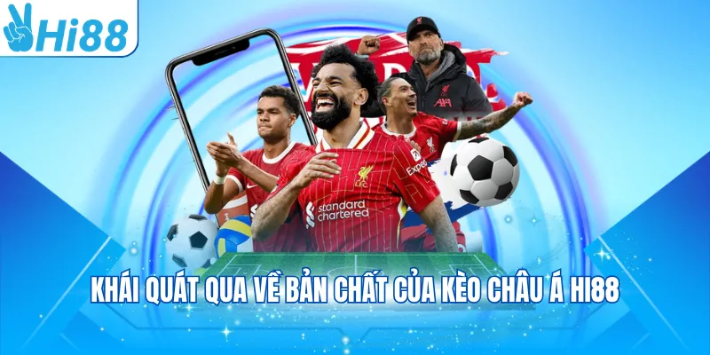 Khái quát qua về bản chất của kèo châu Á Hi88