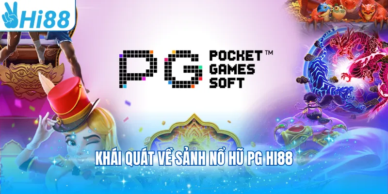 Khái quát về sảnh nổ hũ PG Hi88