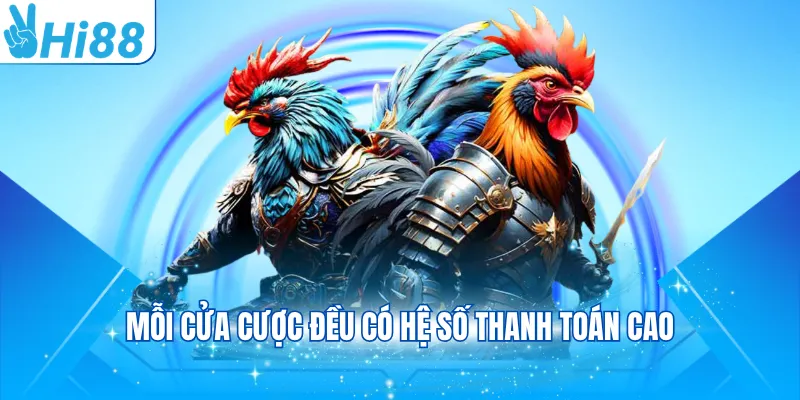 Mỗi cửa cược đều có hệ số thanh toán cao