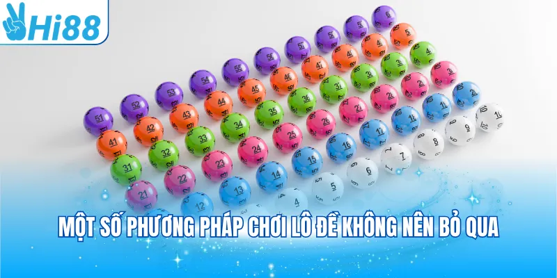 Một số phương pháp chơi lô đề không nên bỏ qua