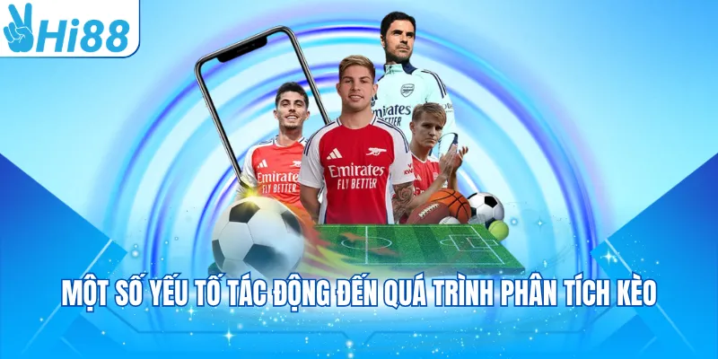 Một số yếu tố tác động đến quá trình phân tích kèo
