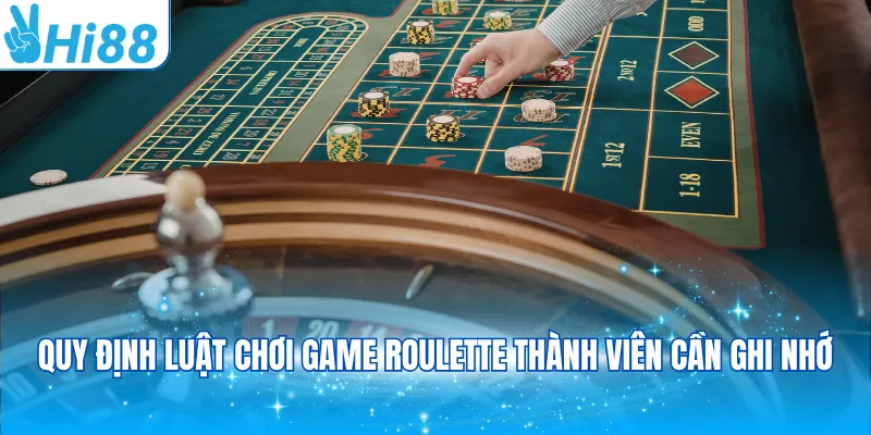 Quy định luật chơi game Roulette thành viên cần ghi nhớ