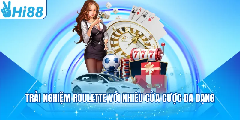 Trải nghiệm Roulette với nhiều cửa cược đa dạng