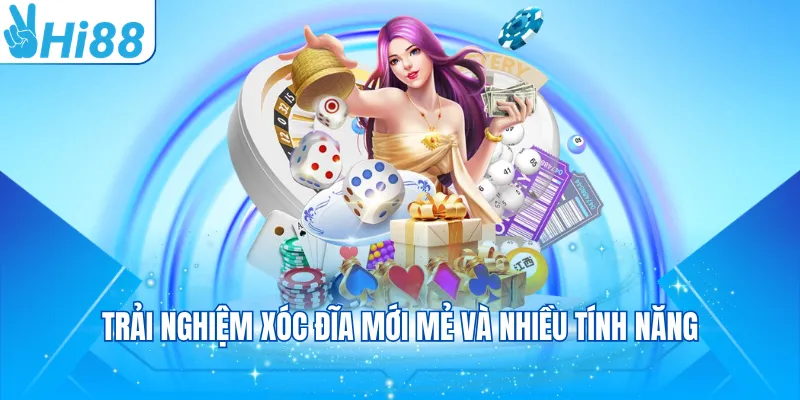Trải nghiệm xóc đĩa mới mẻ và nhiều tính năng