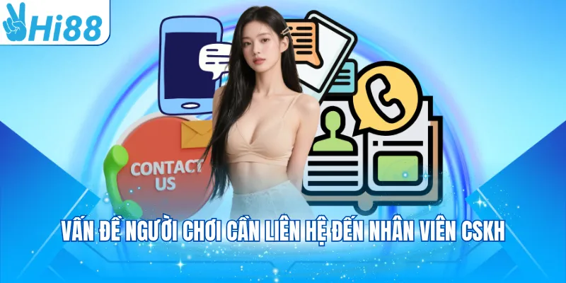 Vấn đề người chơi cần liên hệ đến nhân viên cskh